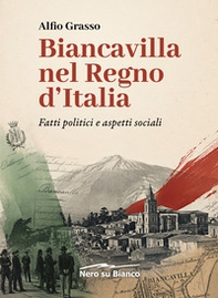 Biancavilla nel Regno d'Italia. Fatti politici e aspetti sociali - Librerie.coop