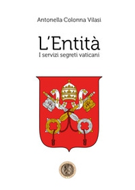 L'Entità. I servizi segreti vaticani - Librerie.coop
