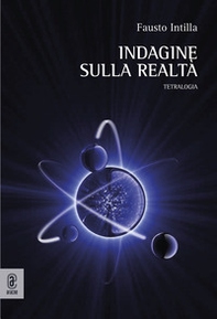 Indagine sulla realtà. Tetralogia - Librerie.coop