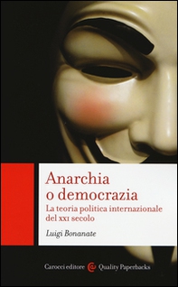 Anarchia o democrazia. La teoria politica internazionale del XXI secolo - Librerie.coop