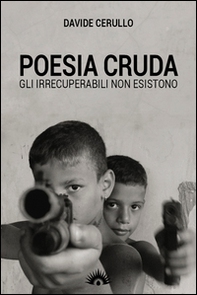Poesia cruda. Gli irrecuperabili non esistono - Librerie.coop