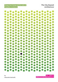 The city beyond architecture. Sheng-Yuan Huang and the work of Fieldoffice architects - Librerie.coop The city beyond architecture. Sheng-Yuan Huang and the work of Fieldoffice architects - Librerie.coop