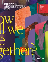 Biennale Architettura 2021. How will we live together? Ediz. italiana - Librerie.coop