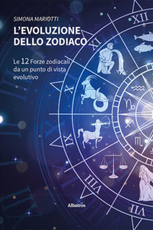 L'evoluzione dello Zodiaco. Le 12 forze zodiacali da un punto di vista evolutivo - Librerie.coop L'evoluzione dello Zodiaco. Le 12 forze zodiacali da un punto di vista evolutivo - Librerie.coop
