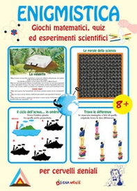 Enigmistica. Giochi matematici, quiz ed esperimenti scientifici per cervelli geniali - Librerie.coop Enigmistica. Giochi matematici, quiz ed esperimenti scientifici per cervelli geniali - Librerie.coop
