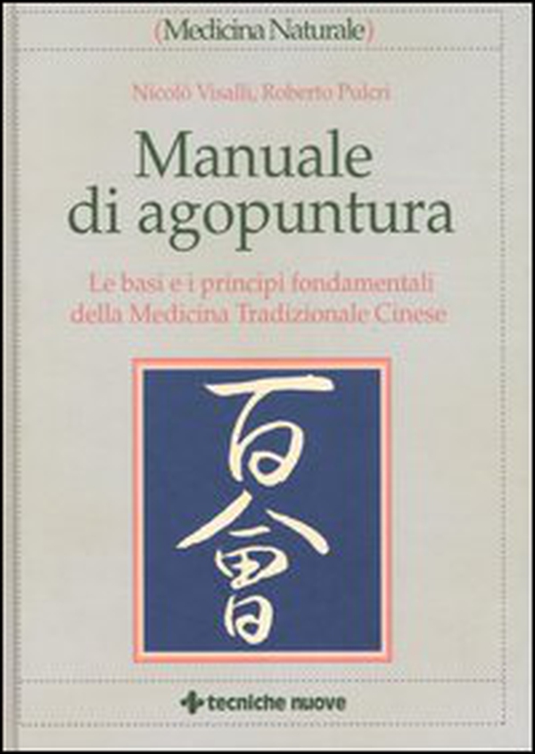 Manuale di agopuntura. Le basi e i principi fondamentali della medicina tradizionale cinese - Librerie.coop Manuale di agopuntura. Le basi e i principi fondamentali della medicina tradizionale cinese - Librerie.coop