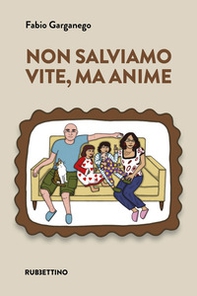 Non salviamo vite, ma anime - Librerie.coop
