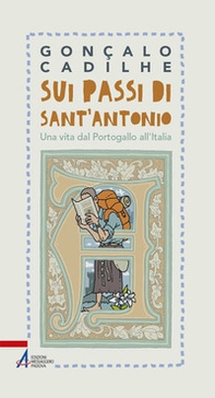 Sui passi di sant'Antonio. Una vita dal Portogallo all'Italia - Librerie.coop