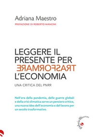 Leggere il presente per trasformare l'economia. Una critica del PNRR - Librerie.coop