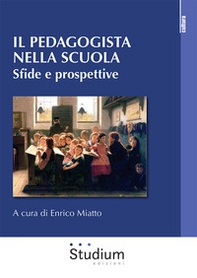 Il pedagogista nella scuola. Sfide e prospettive - Librerie.coop