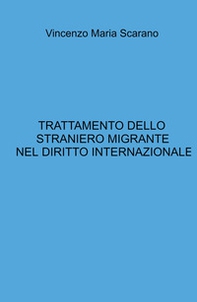 Trattamento dello straniero migrante nel diritto internazionale - Librerie.coop