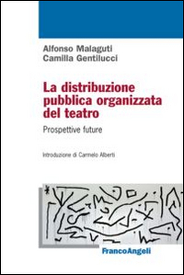 La distribuzione pubblica organizzata del teatro. Prospettive future - Librerie.coop La distribuzione pubblica organizzata del teatro. Prospettive future - Librerie.coop
