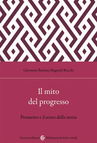 Il mito del progresso. Prometeo e il senso della storia - Librerie.coop Il mito del progresso. Prometeo e il senso della storia - Librerie.coop