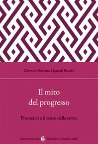 Il mito del progresso. Prometeo e il senso della storia - Librerie.coop