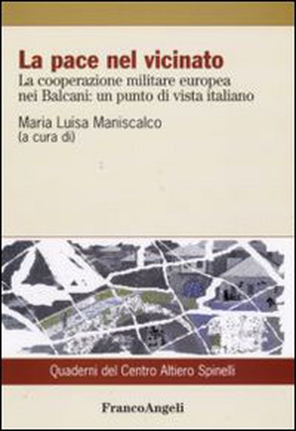 La pace nel vicinato. La cooperazione militare europea nei Balcani: un punto di vista italiano - Librerie.coop La pace nel vicinato. La cooperazione militare europea nei Balcani: un punto di vista italiano - Librerie.coop