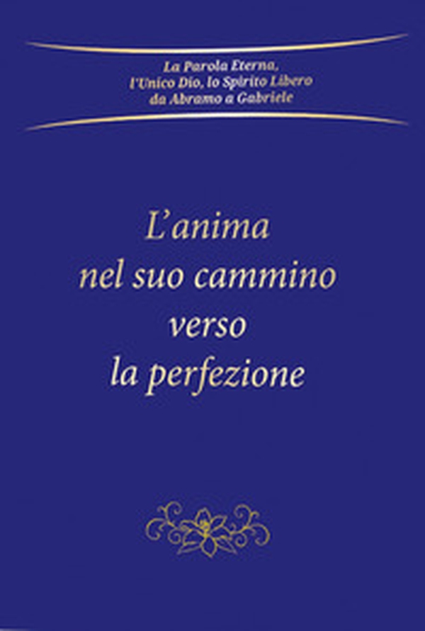 L'anima nel suo cammino verso la perfezione - Librerie.coop L'anima nel suo cammino verso la perfezione - Librerie.coop