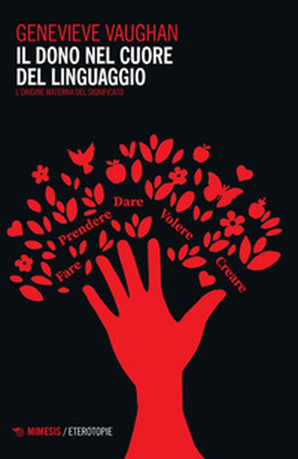 Il dono nel cuore del linguaggio. L'origine materna del significato - Librerie.coop Il dono nel cuore del linguaggio. L'origine materna del significato - Librerie.coop
