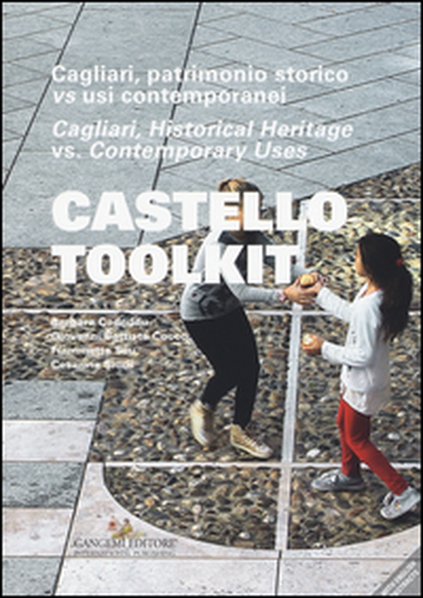 Castello Toolkit. Cagliari, patrimonio storico vs usi contemporanei. Ediz. italiana e inglese - Librerie.coop Castello Toolkit. Cagliari, patrimonio storico vs usi contemporanei. Ediz. italiana e inglese - Librerie.coop