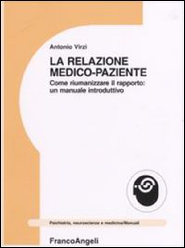 La relazione medico-paziente. Come riumanizzare il rapporto: un manuale introduttivo - Librerie.coop La relazione medico-paziente. Come riumanizzare il rapporto: un manuale introduttivo - Librerie.coop