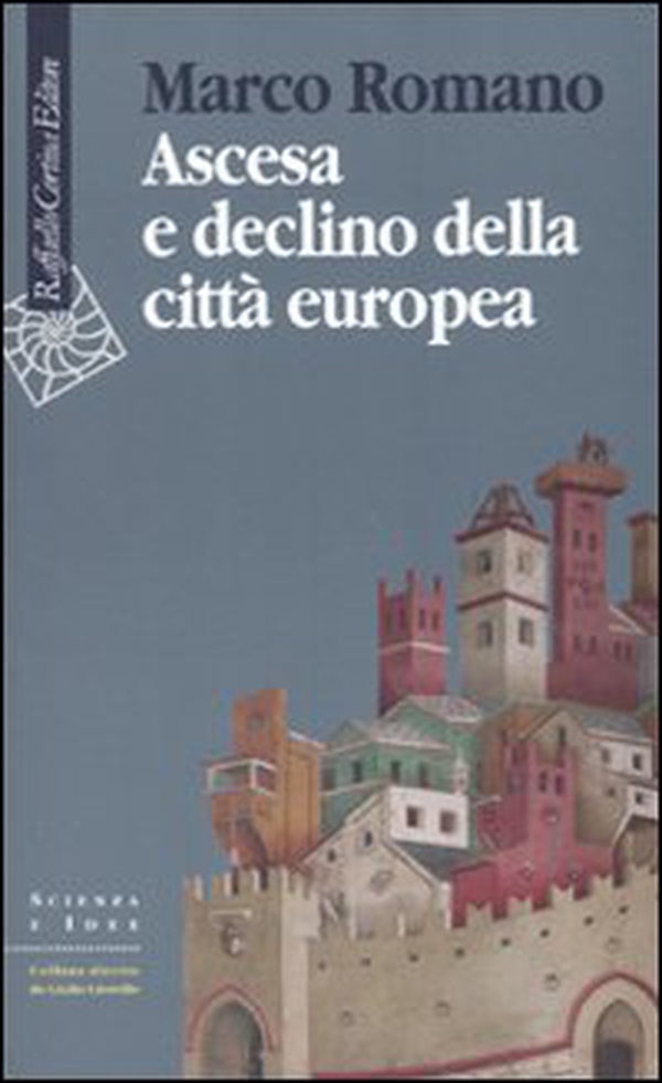 Ascesa e declino della città europea - Librerie.coop Ascesa e declino della città europea - Librerie.coop
