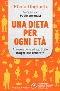 Una dieta per ogni età. Alimentazione ed equilibrio in ogni fase della vita - Librerie.coop