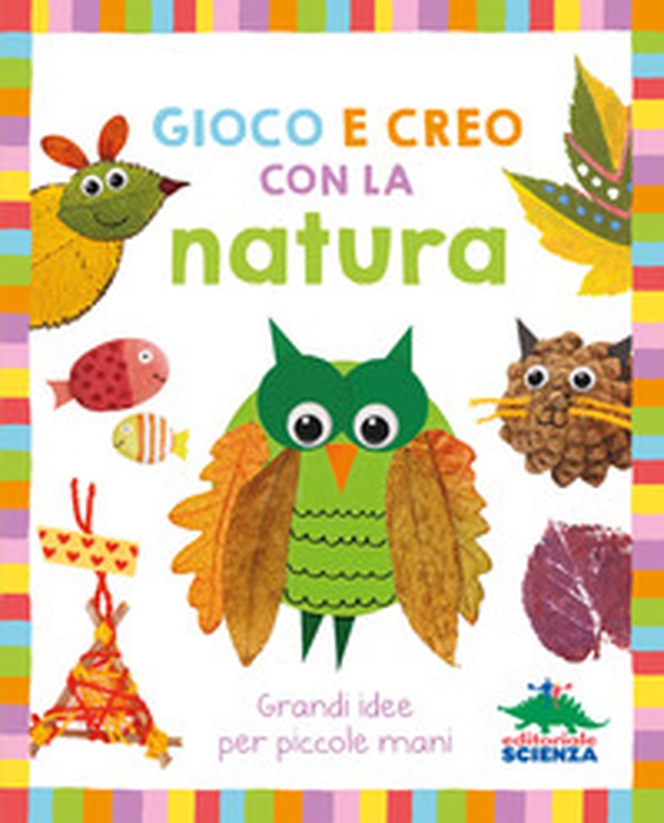 Gioco e creo con la natura - Librerie.coop Gioco e creo con la natura - Librerie.coop
