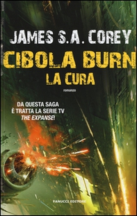 La cura. Cibola Burn. The Expanse - Vol. 4 - Librerie.coop La cura. Cibola Burn. The Expanse - Vol. 4 - Librerie.coop