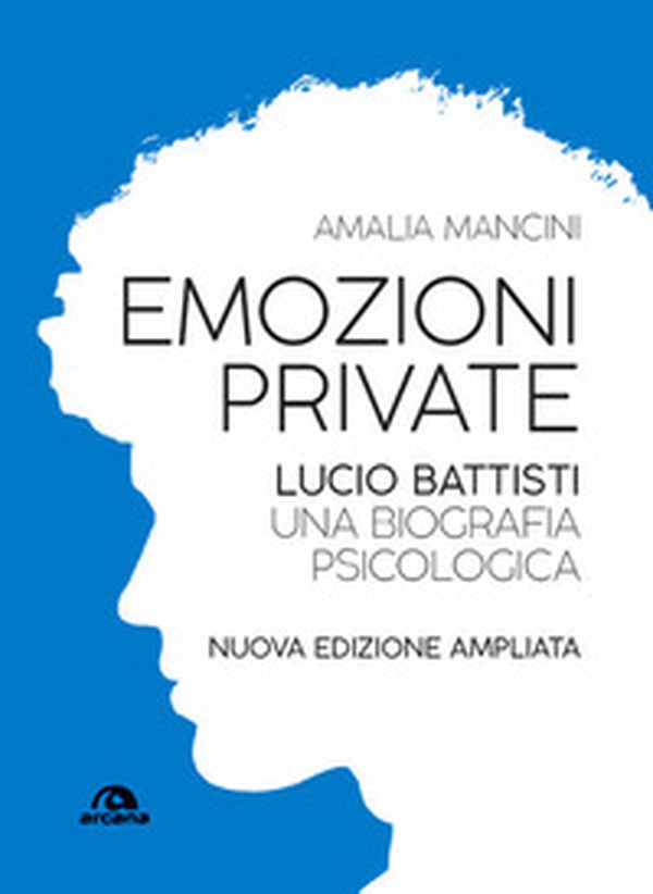 Emozioni private. Lucio Battisti. Una biografia psicologica - Librerie.coop Emozioni private. Lucio Battisti. Una biografia psicologica - Librerie.coop