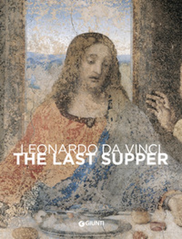 Leonardo da Vinci. The last Supper - Librerie.coop Leonardo da Vinci. The last Supper - Librerie.coop
