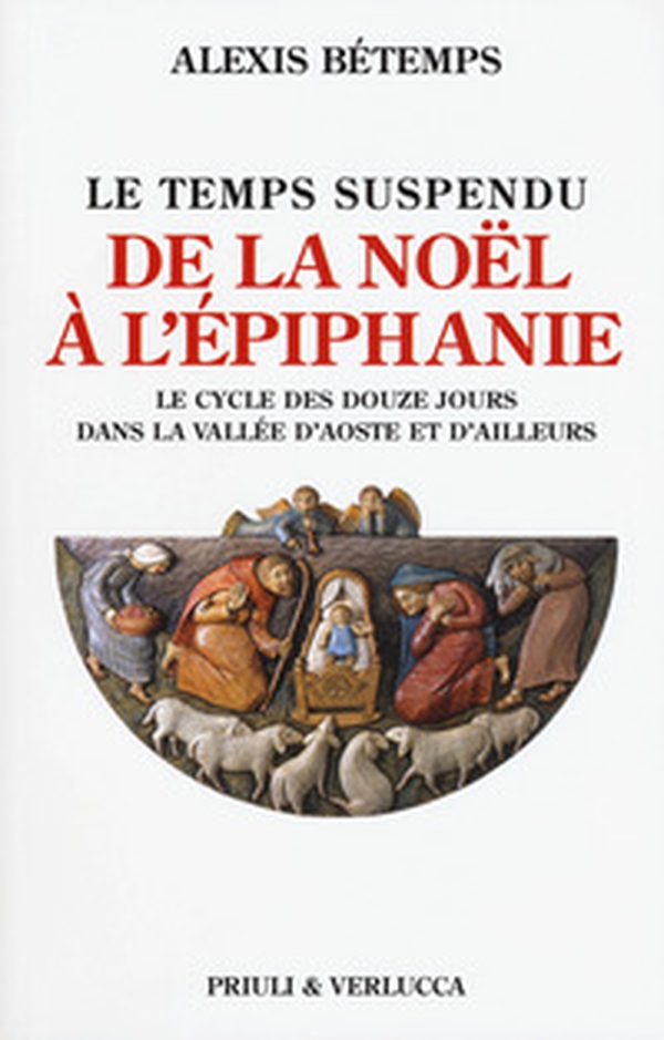 Le temps suspendu. De la Noël à l'Épiphanie. Le cycle des douze jours dans la Vallée d'Aoste et d'ailleurs - Librerie.coop Le temps suspendu. De la Noël à l'Épiphanie. Le cycle des douze jours dans la Vallée d'Aoste et d'ailleurs - Librerie.coop