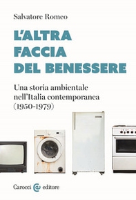 L'altra faccia del benessere. Una storia ambientale nell'Italia contemporanea (1950-1979) - Librerie.coop