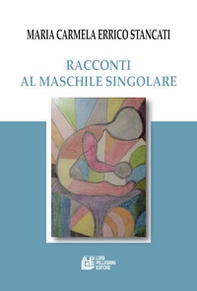 Racconti al maschile singolare - Librerie.coop