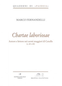 Chartae laboriosae. Autore e lettore nei carmi maggiori di Catullo (c. 64 e 65) - Librerie.coop