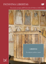 Libertas. Tra religione, politica e saperi. Patavina Libertas - Librerie.coop