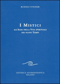 I mistici all'alba della vita spirituale dei nuovi tempi - Librerie.coop