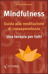 Mindfulness. Guida alla meditazione di consapevolezza. Una terapia per tutti - Librerie.coop