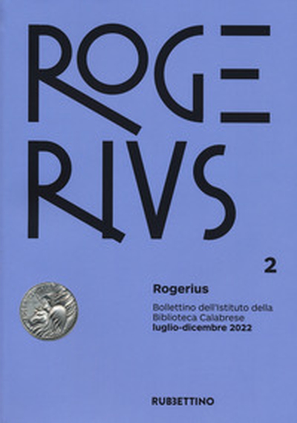 Rogerius. Bollettino dell'Istituto della Biblioteca Calabrese - Vol. 2 - Librerie.coop Rogerius. Bollettino dell'Istituto della Biblioteca Calabrese - Vol. 2 - Librerie.coop