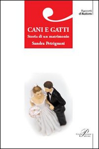 Cani e gatti. Storia di un matrimonio - Librerie.coop Cani e gatti. Storia di un matrimonio - Librerie.coop
