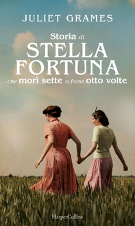 La storia di Stella Fortuna che morì sette o forse otto volte - Librerie.coop La storia di Stella Fortuna che morì sette o forse otto volte - Librerie.coop