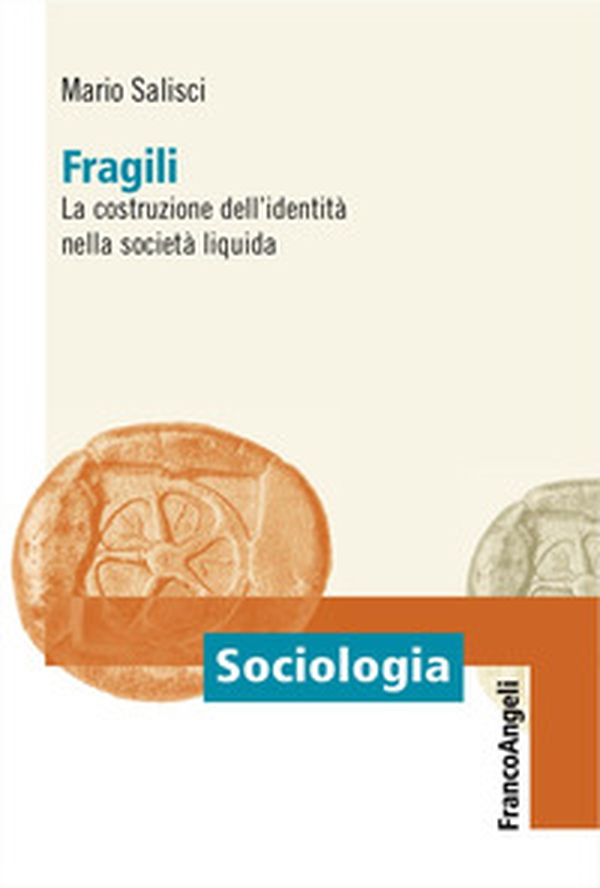 Fragili. La costruzione dell'identità nella società liquida - Librerie.coop Fragili. La costruzione dell'identità nella società liquida - Librerie.coop
