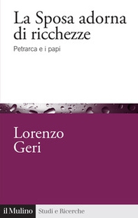 La sposa adorna di ricchezze. Petrarca e i papi - Librerie.coop