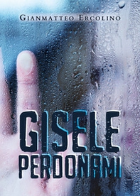 Gisele perdonami - Librerie.coop