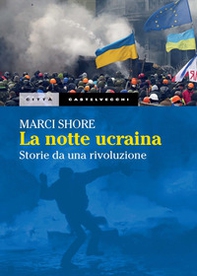 La notte ucraina. Storie di una rivoluzione - Librerie.coop La notte ucraina. Storie di una rivoluzione - Librerie.coop