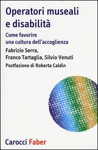 Operatori museali e disabilità. Come favorire una cultura dell'accoglienza - Librerie.coop
