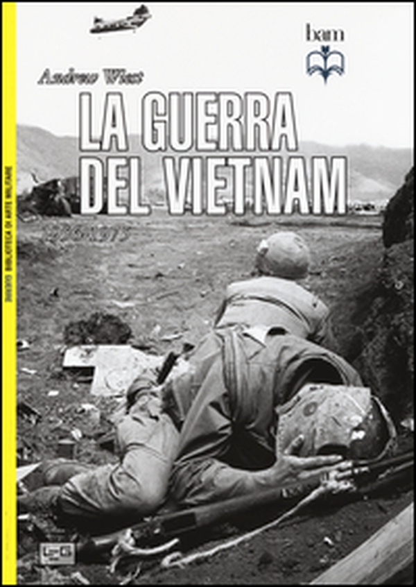 La guerra del Vietnam. 1956-1975 - Librerie.coop La guerra del Vietnam. 1956-1975 - Librerie.coop