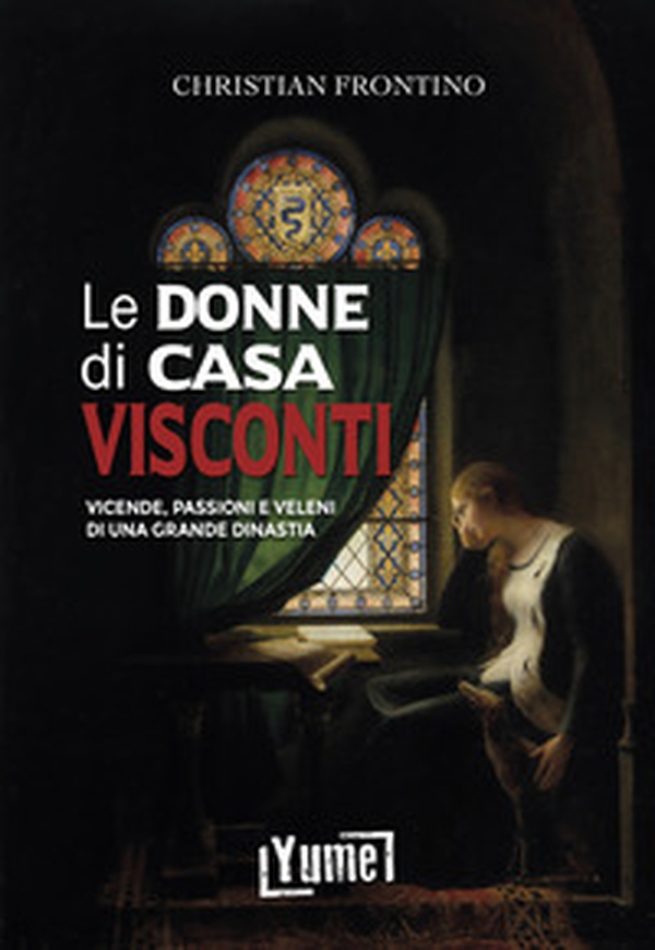 Le donne di casa Visconti. Vicende, passioni e veleni di una grande dinastia - Librerie.coop Le donne di casa Visconti. Vicende, passioni e veleni di una grande dinastia - Librerie.coop