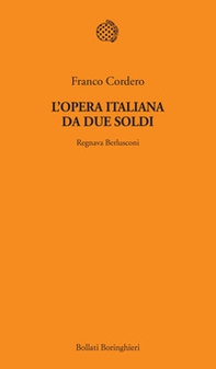 L'opera italiana da due soldi. Regnava Berlusconi - Librerie.coop L'opera italiana da due soldi. Regnava Berlusconi - Librerie.coop