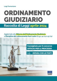 Ordinamento giudiziario. Raccolta di Leggi aprile 2024. Aggiornato alla Riforma dell'Ordinamento Giudiziario e Disciplina del collocamento fuori ruolo (D.Lgs. 44/24 e 45/24) - Librerie.coop