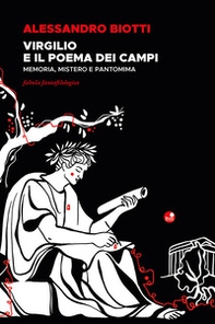 Virgilio e il poema dei campi. Memoria, mistero e pantomima. Fabula fantafilologica - Librerie.coop