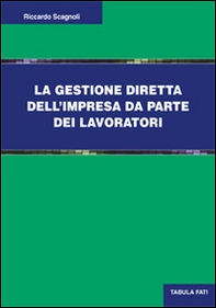 La gestione diretta dell'impresa da parte dei lavoratori - Librerie.coop La gestione diretta dell'impresa da parte dei lavoratori - Librerie.coop